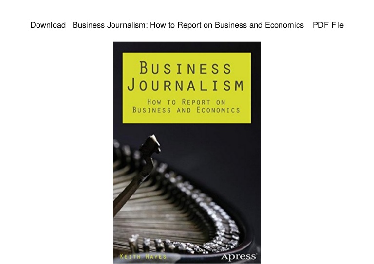 Business journalism: how to report on business and economics pdf format
